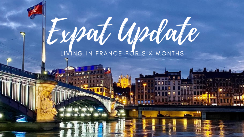 Expat Update: Living in France for Six Months - Planes Trains and Shanes