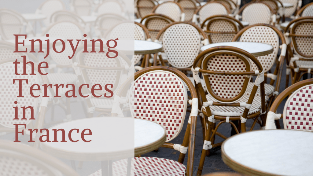 Enjoying the Terraces in France - Planes Trains and Shanes